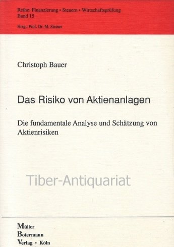 Das Risiko von Aktienanlagen: Die fundamentale Analyse und SchaÌˆtzung von Aktienrisiken (Reihe Finanzierung, Steuern, WirtschaftspruÌˆfung) (German Edition) (9783881051149) by Bauer, Christoph