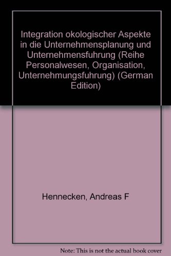 Integration ökologischer Aspekte in die Unternehmensplanung und Unternehmensführung. - Hennecken, Andreas F.