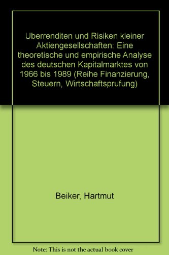 9783881051293: Uberrenditen und Risiken kleiner Aktiengesellschaften: Eine theoretische und empirische Analyse des deutschen Kapitalmarktes von 1966 bis 1989 (Reihe Finanzierung, Steuern, Wirtschaftsprufung)