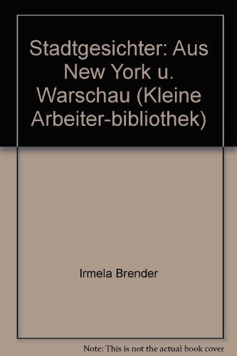 Stadtgesichter: Aus New York u. Warschau (Kleine Arbeiter-bibliothek) (German Edition) (9783881121217) by Brender, Irmela