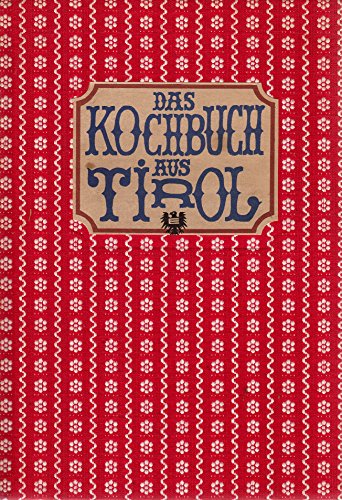 Beispielbild fr Das Kochbuch aus Tirol. zum Verkauf von Buchhandlung Gerhard Hcher
