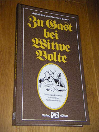 Stock image for Zu Gast bei Witwe Bolte: Ein witziges Kochbuch mit leckeren Geflgelrezepten. for sale by Antiquariat Mercurius