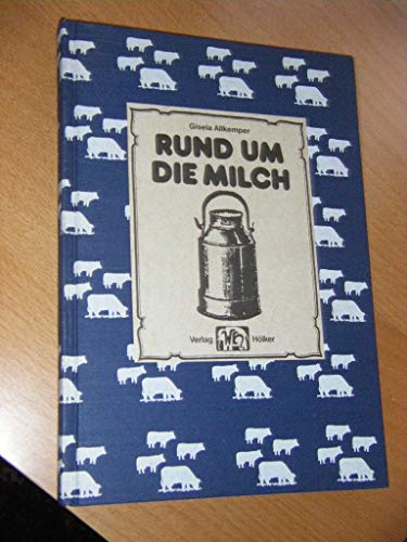 Stock image for Allkemper, Gisela: Rund um die Milch. Mit Illustrationen. for sale by Antiquariat Hild