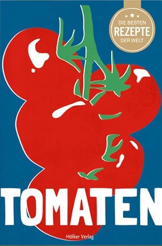 Beispielbild fr Die besten Rezepte der Welt - Tomaten zum Verkauf von medimops