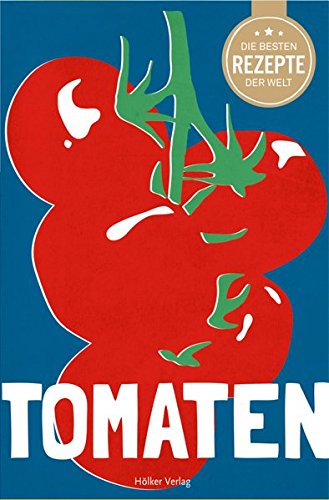 9783881170888: Die besten Rezepte der Welt - Tomaten