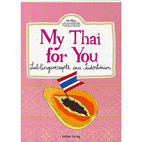 Beispielbild fr My Thai for You: Lieblingsrezepte aus Sdostasien (Der kleine Kchenfreund) zum Verkauf von medimops
