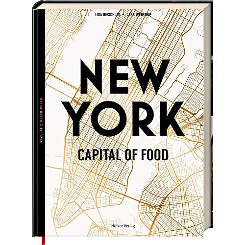 Imagen de archivo de New York - Capital of Food - Rezepte und Geschichten a la venta por Arbeitskreis Recycling e.V.