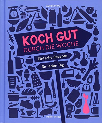 Beispielbild fr Koch gut durch die Woche: Einfache Rezepte fr jeden Tag zum Verkauf von Ammareal