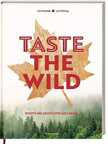 Imagen de archivo de Taste the Wild: Rezepte und Geschichten aus Kanada a la venta por medimops