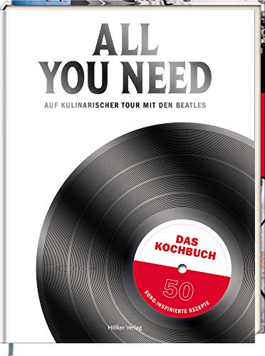 Beispielbild fr All you need: Auf kulinarischer Tour mit den Beatles Das Kochbuch mit 50 song-inspirierten Rezepten zum Verkauf von medimops