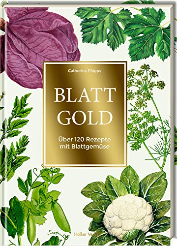 Stock image for Blattgold: ber 120 Rezepte mit Blattgemse for sale by medimops