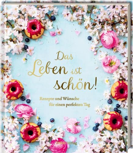 Imagen de archivo de Das Leben ist schn!: Rezepte und Wnsche fr einen perfekten Tag a la venta por Revaluation Books