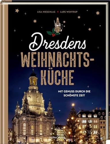 Imagen de archivo de Dresdens Weihnachtskche: Mit Genuss durch die schnste Zeit a la venta por Revaluation Books
