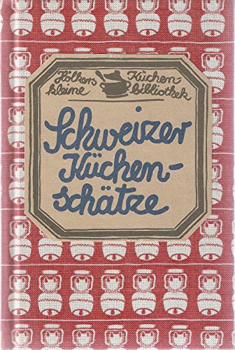 SCHWEIZER KÜCHENSCHÄTZE. Hölkers kleine Küchenbibliothek.