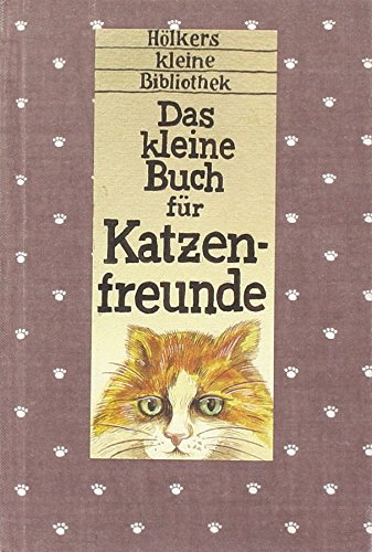 Beispielbild fr Das kleine Buch fr Katzenfreunde. Amsantes, Ntzliches und Gerichte  la Katz. Leinen zum Verkauf von Deichkieker Bcherkiste