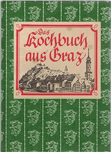 Beispielbild fr Das Kochbuch aus Graz. Gesammelt und notiert. zum Verkauf von ANTIQUARIAT BCHERBERG Martin Walkner