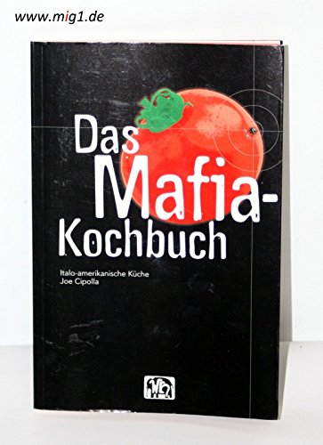 Das Mafia-Kochbuch: Italo-amerikanische Küche (Geschenkbücher mit Pfiff)