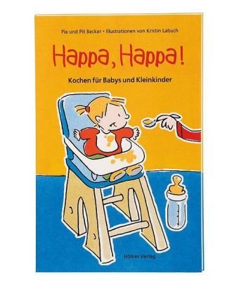 Beispielbild fr Happa, Happa!: Kochen fr Babys und Kleinkinder zum Verkauf von medimops