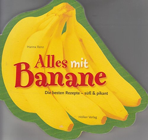 Beispielbild fr Alles mit Banane!: Die besten Rezepte - von s bis pikant zum Verkauf von medimops