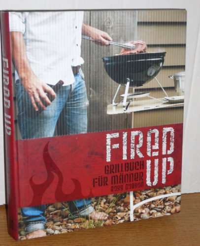 Stock image for Fired up - Grillbuch fr Mnner for sale by text + tne