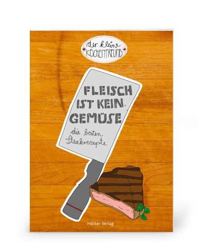 Stock image for Der kleine Kchenfreund: Fleisch ist kein Gemse for sale by medimops