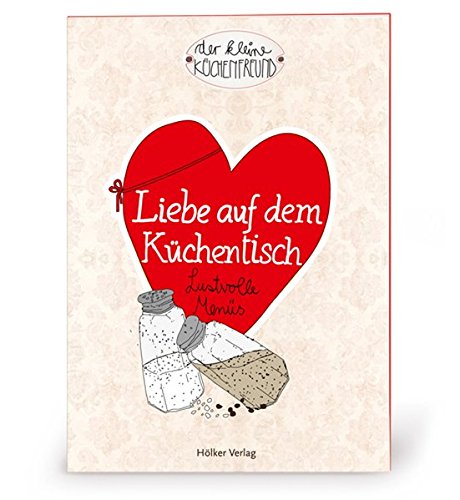 Stock image for Der kleine Kchenfreund: Liebe auf dem Kchentisch: Lustvolle Mens for sale by medimops