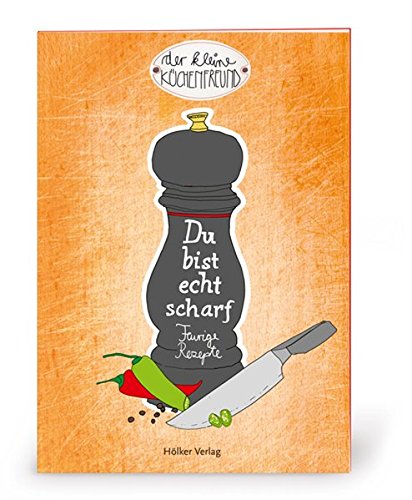 Stock image for Der kleine Kchenfreund: Du bist echt scharf: Feurige Rezepte for sale by medimops