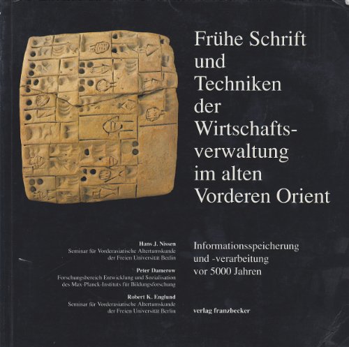 FruÌˆhe Schrift und Techniken der Wirtschaftsverwaltung im alten Vorderen Orient: Informationsspeicherung und -verarbeitung vor 500o Jahren (German Edition) (9783881201100) by Nissen, Hans JoÌˆrg