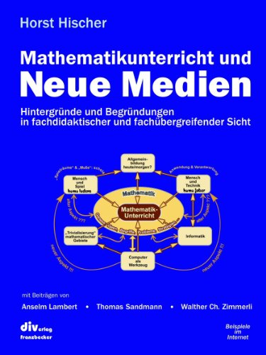 Mathematikunterricht und Neue Medien : Hintergründe und Begründungen in fachdidaktischer und fachübergreifender Sicht - Hischer, Horst