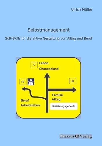 Beispielbild fr Selbstmanagement: Soft-Skills fr die aktive Gestaltung von Alltag und Beruf zum Verkauf von medimops