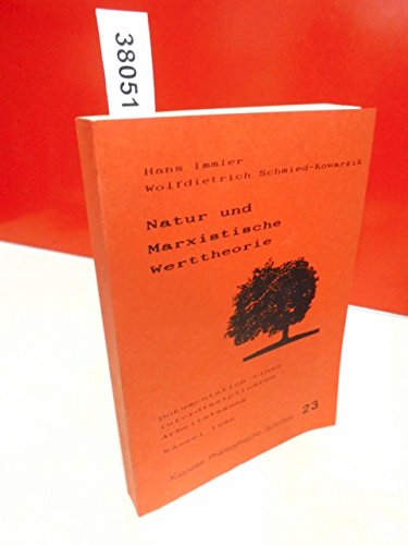 Beispielbild fr Natur und Marxistische Werttheorie. (Kasseler Philosophische Schriften 23), mit einem Vorwort hg. v. Wolfdietrich Schmied-Kowarzik und Hans Immler. zum Verkauf von Antiquariat & Verlag Jenior