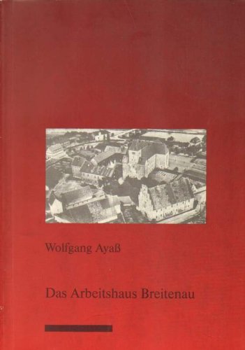 Stock image for Das Arbeitshaus Breitenau. Bettler, Landstreicher, Prostituierte, Zuhlter und Frsorgeempfnger in der Korrektions- und Landarmenanstalt Breitenau (1874-1949) for sale by medimops