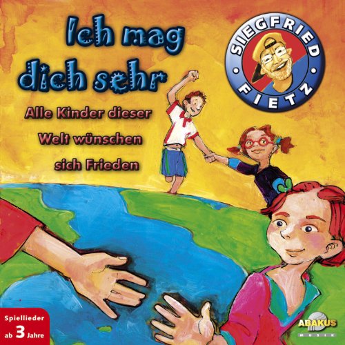 Ich mag dich sehr : Alle Kinder dieser Welt wünschen sich Frieden - CD - Siegfried Fietz