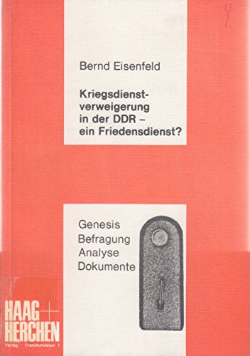 9783881291583: Kriegsdienstverweigerung in der DDR - ein Friedensdienst?: Genesis, Befragung, Analyse, Dokumente