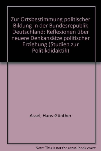 Beispielbild fr Zur Ortsbestimmung politischer Bildung in der Bundesrepublik Deutschland. Reflexionen ber neuere Denkanstze politischer Erziehung zum Verkauf von Antiquariat Armebooks