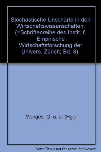 Stochastische Unschärfe in den Wirtschaftswissenschaften. (=Schriftenreihe des Instit. f. Empirische Wirtschaftsforschung der Univers. Zürich Bd. 8). - Menges, G. u. a. (Hg.)