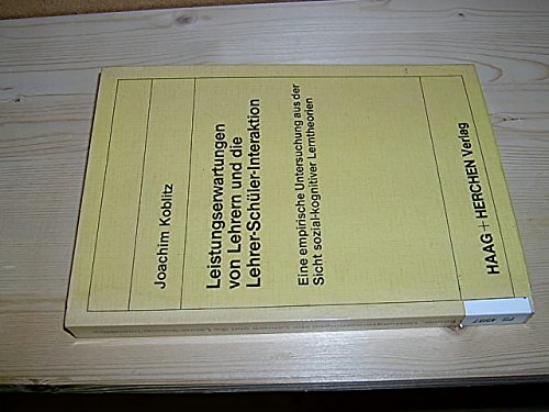 Leistungserwartungen von Lehrern und die Lehrer-Schüler-Interaktion : e. empir. Unters. aus d. Sicht sozial-kognitiver Lerntheorien. - Koblitz, Joachim