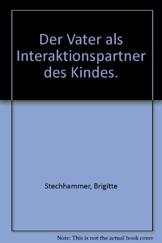 Der Vater als Interaktionspartner des Kindes : ein pädagogischer Beitrag zur Erfassung sozialer B...