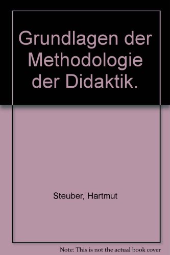Grundlagen der Methodologie der Didaktik. - Steuber, Hartmut