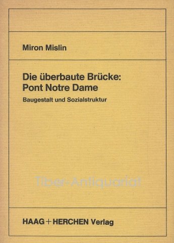Die überbaute Brücke: Pont Notre Dame. Baugestalt und Sozialstruktur - Mislin, Miron