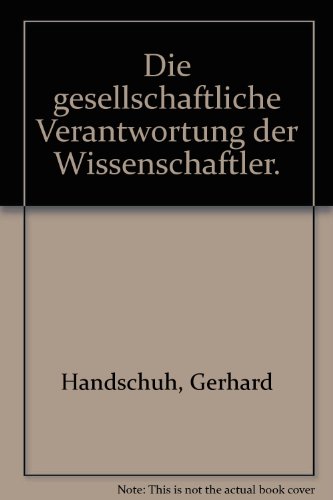 Die gesellschaftliche Verantwortung der Wissenschaftler : zur Bedeutung der institutionell vermit...