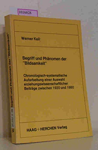 Begriff und PhaÌˆnomen der "Bildsamkeit": Chronologisch-systematische Aufarbeitung einer Auswahl erziehungswissenschaftlicher BeitraÌˆge zwischen 1920 und 1980 (German Edition) (9783881296670) by Keil, Werner