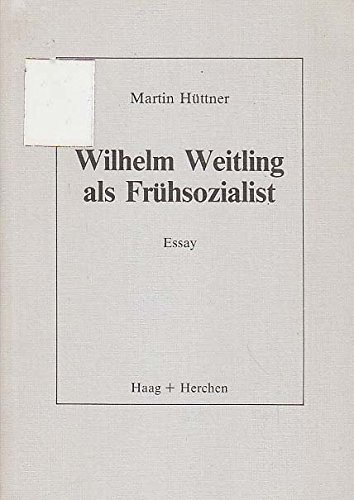 Wilhelm Weitling als Frühsozialist : Essay.