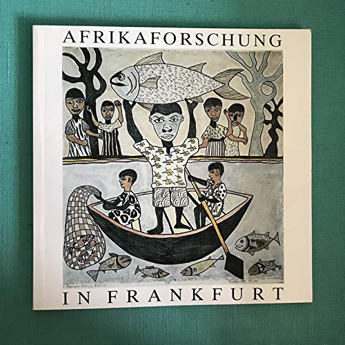 9783881310659: Afrikaforschung in Frankfurt: Begleitheft zur Ausstellung anlasslich des 75jahrigen Bestehens der Frankfurter Universitat : 8. November bis 16. Dezember 1989