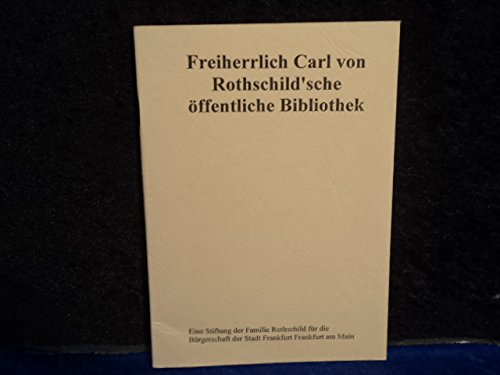 9783881310772: Freiherrlich Carl von Rothschild'sche Offentliche Bibliothek: Eine Stiftung der Familie Rothschild fur die Burgerschaft der Stadt Frankfurt, Frankfurt am Main