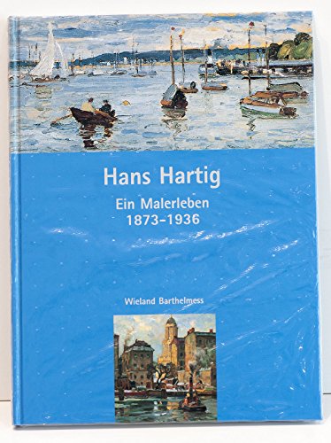 9783881320870: Hans Hartig 1873-1936: Ein Malerleben in Deutschland der Jahrhundertwende