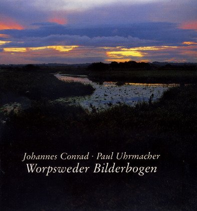 Stock image for Worpsweder Bilderbogen. Johannes Conrad ; Paul Uhrmacher. [Red.: H.-G. Pawelcik] for sale by BBB-Internetbuchantiquariat