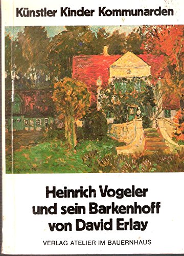 9783881321259: Knstler, Kinder, Kommunarden: Heinrich Vogeler und sein Barkenhoff (Heimat heute)