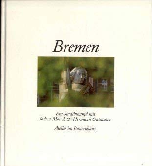 Bremen - Ein Stadtbummel ; Fotografiert von Jochen Mönch - Beschrieben von Hermann Gutmann - Bild...