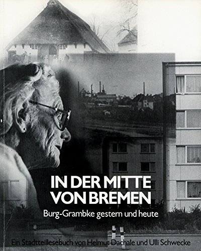 Beispielbild fr In der Mitte von Bremen: Burg-Grambke gestern und heute : ein Stadtteillesebuch zum Verkauf von Bcher-Schatzkiste